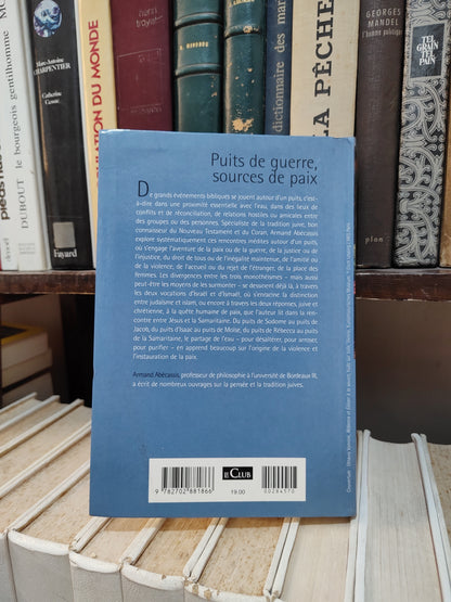 Abécassis - Puits de guerre, source de pais : Affrontements monothéiste