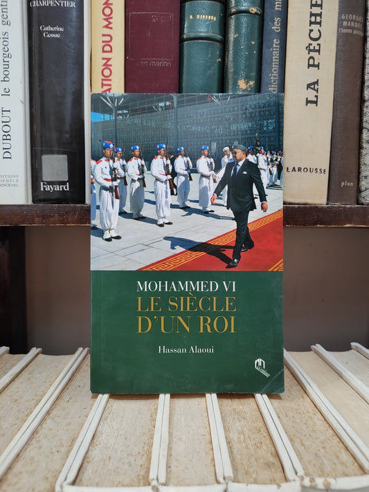 Alaloui - Mohamed VI le siècle d'un roi