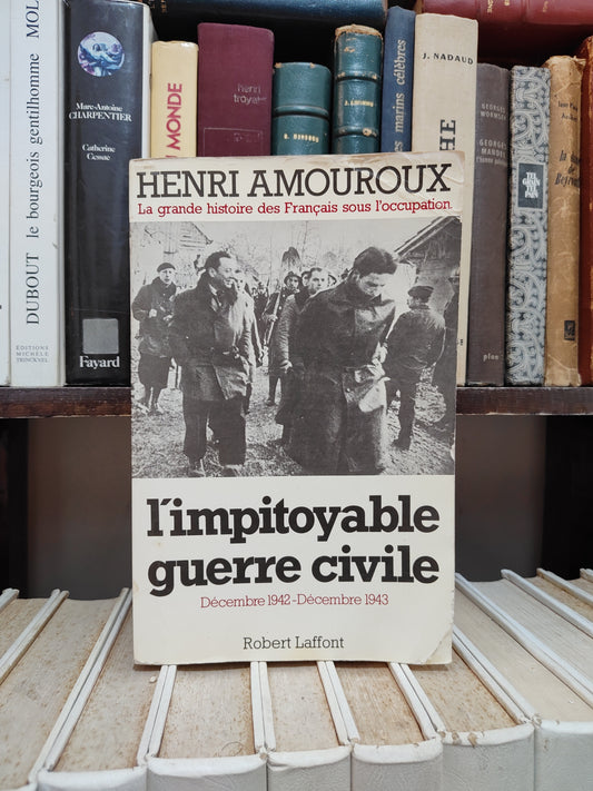Amouroux - L'impitoyable guerre civile