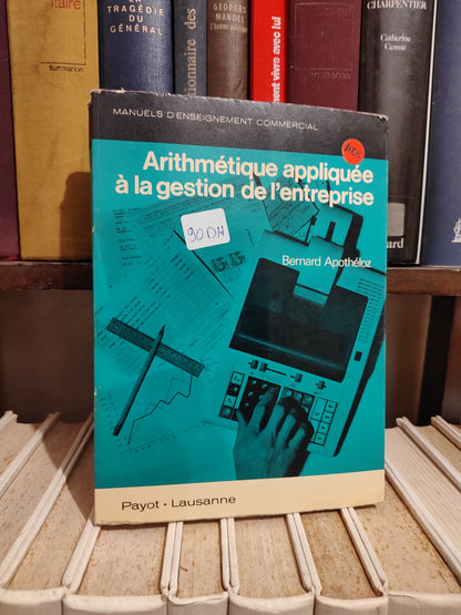 Apothéloz - Arithmétique appliquée à la gestion de l'entreprise