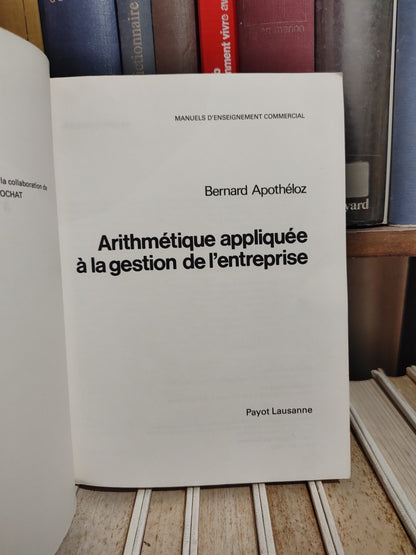 Apothéloz - Arithmétique appliquée à la gestion de l'entreprise