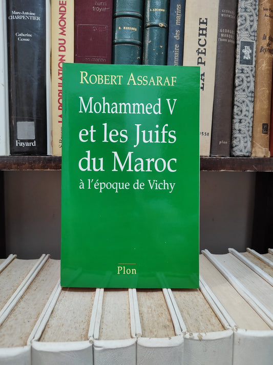 Assaraf - Mohamed V et les juif du Maroc à l'époque de Vichy