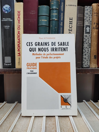 Athanase - Ces grains de sable qui nous irritent : Méthodes de perfectionnement pour l'étude des projets