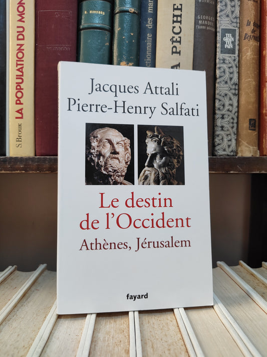 Attali - Le destin de l'Occident : Athènes, Jérusalem