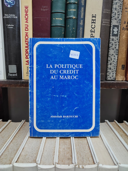 Bakouchi - La politique du crédit au Maroc