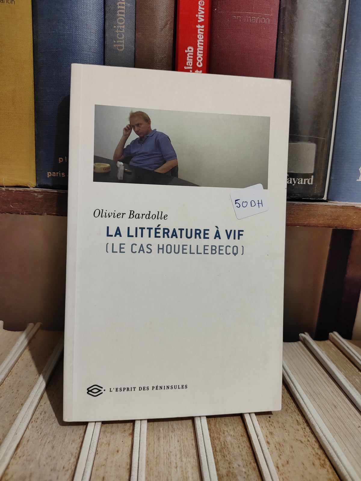 Bardolle - La littérature à vif le cas Houelbecq