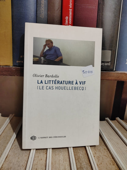 Bardolle - La littérature à vif le cas Houelbecq