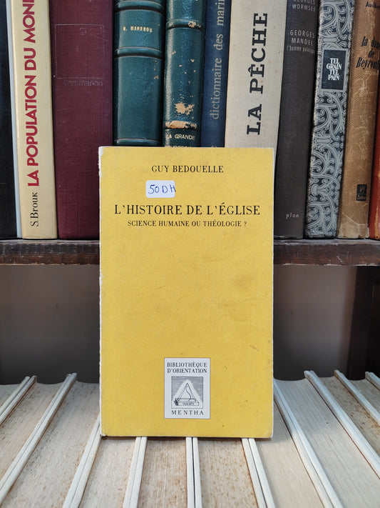 Bedouelle - L'Histoire de l'église : Science humaine ou théologie