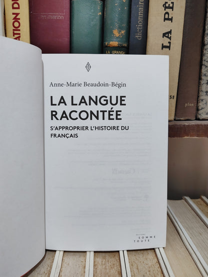 Bégin - La langue racontée : S'approprier l'histoire du français