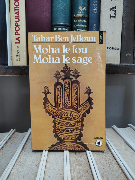 Ben Jelloun - Moha le fou Moha le sage