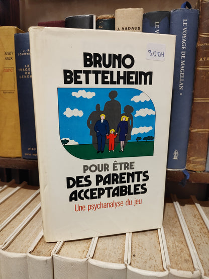 Bettelheim - Pour être des parents acceptables