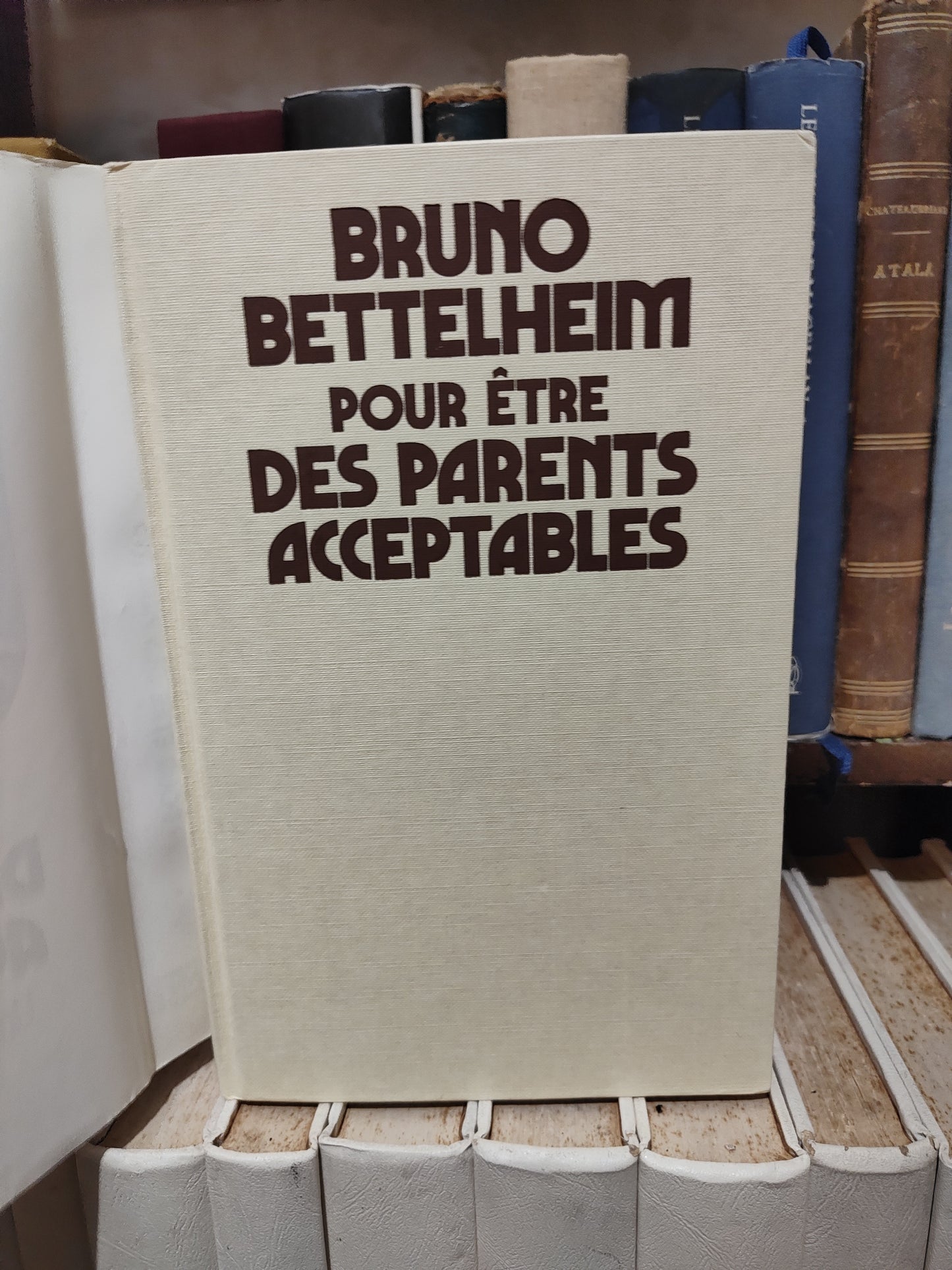 Bettelheim - Pour être des parents acceptables