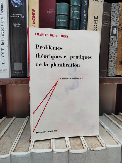 Bettelheim - Problèmes théoriques et pratiques de la planification ; économie et socialisme 6