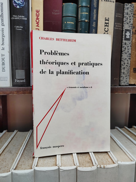 Bettelheim - Problèmes théoriques et pratiques de la planification ; économie et socialisme 6