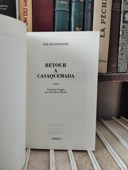Bissoondath - Retour à Casaquemada
