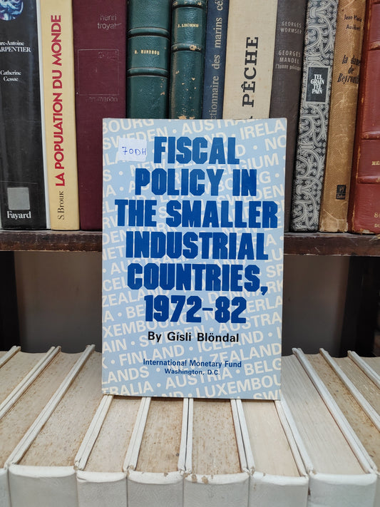 Blondal - Fsscal policy in the smaller industrial countries 1972-82