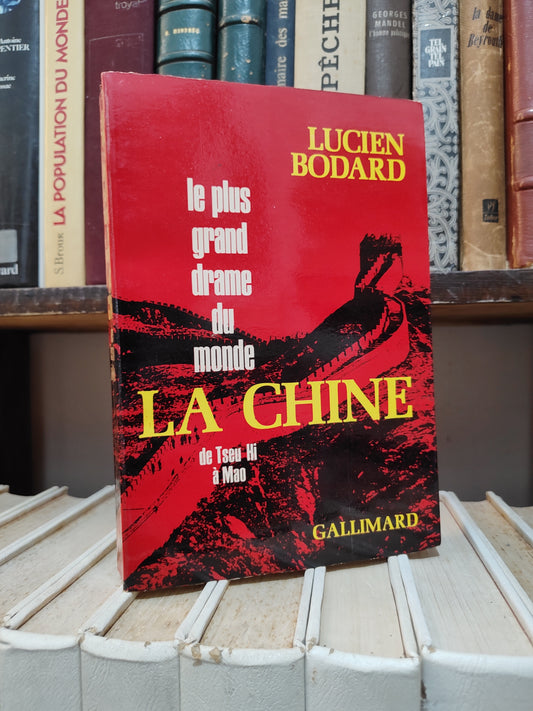 Bodard - Le plus grand drame du monde La Chine de Tseu Hi à Mao