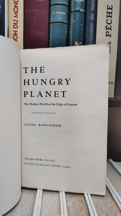 Borgstrom - The hungry planet : The modern world at the edge of famine