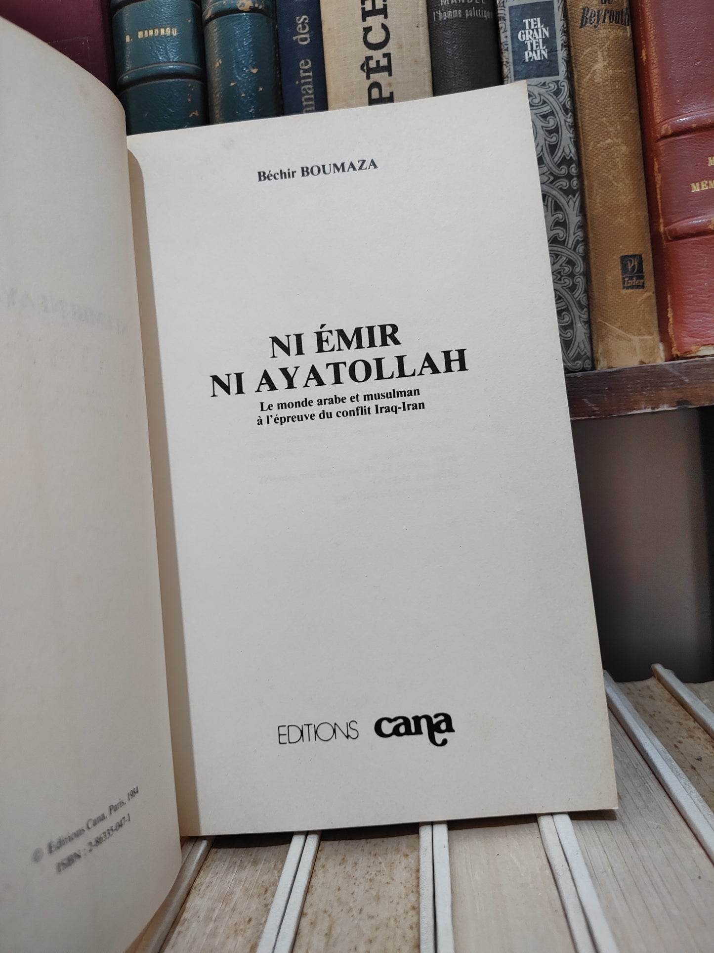Boumaza - Ni Emir ni Ayatollah : Le monde arabe et musulman à l'épreuve du conflit Iraq-Iran