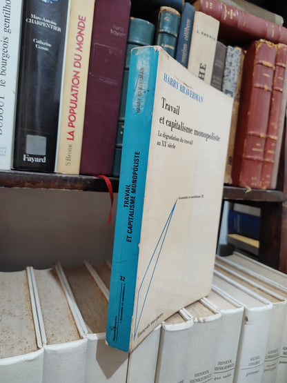Braverman - Travail et capitalisme monopoliste ; La dégradation du travail au XXe siècle ; economie et socialisme  32
