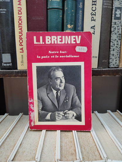 Brejnev - Notre but la paix et le socialisme
