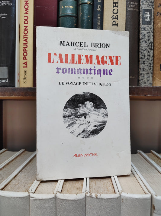 Brion - L'Allemagne romantique le voyage initiatique
