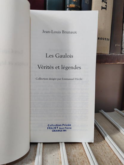 Brunaux - Les Gaulois ; Vérités et légendes