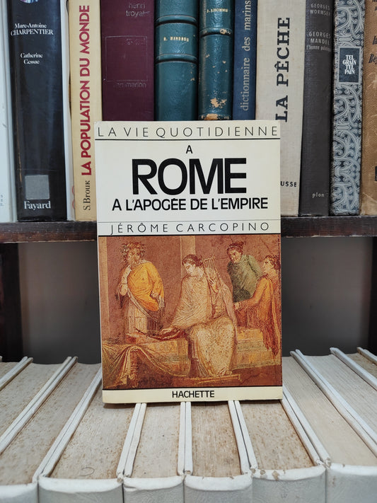 Carcopino - La vie quotidienne à Rome : A l'apogée de l'empire