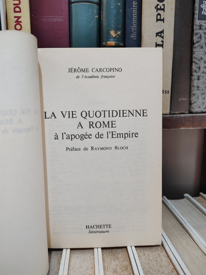 Carcopino - La vie quotidienne à Rome : A l'apogée de l'empire