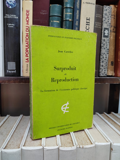 Cartelier - Surproduction et reproduction ; La formation de l'économie politique classique