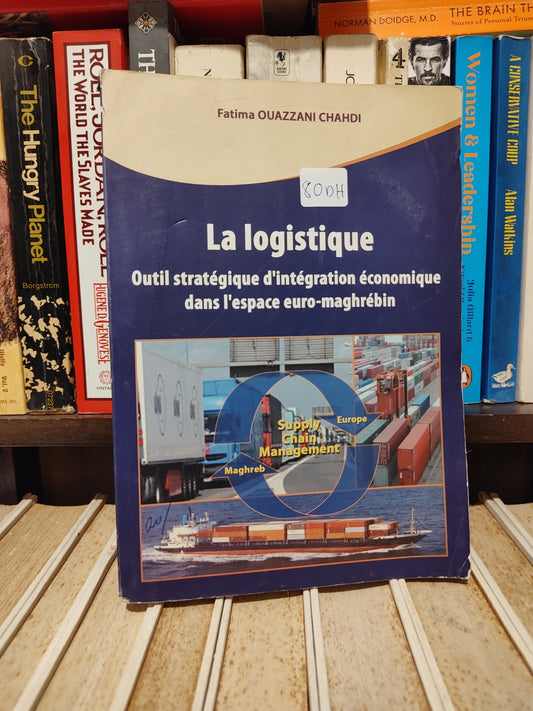 Chahdi - La logistique outil stratégique d'intégration économique dans l'espace euro maghrébin