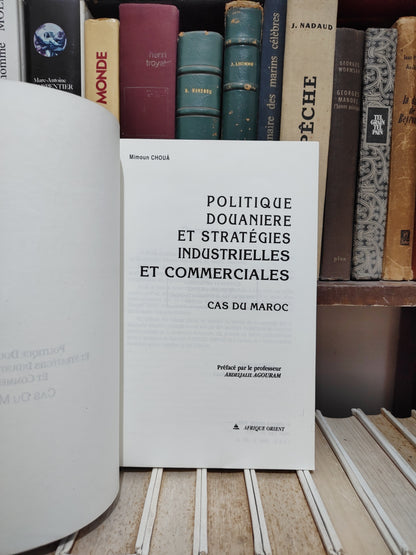 Choua - Politique douanière et stratégies industrielles et commerciales : cas du Maroc