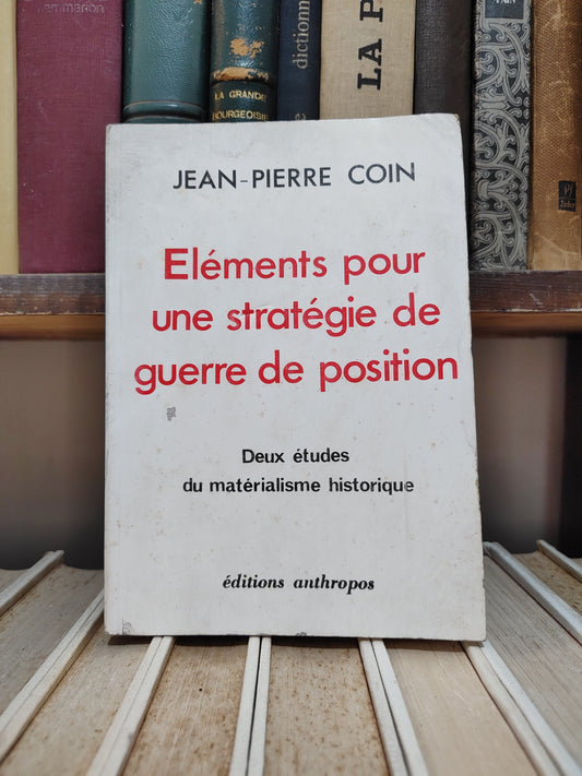 Coin - Éléments pour une stratégie de guerre de position : Deux études du matérialisme historique