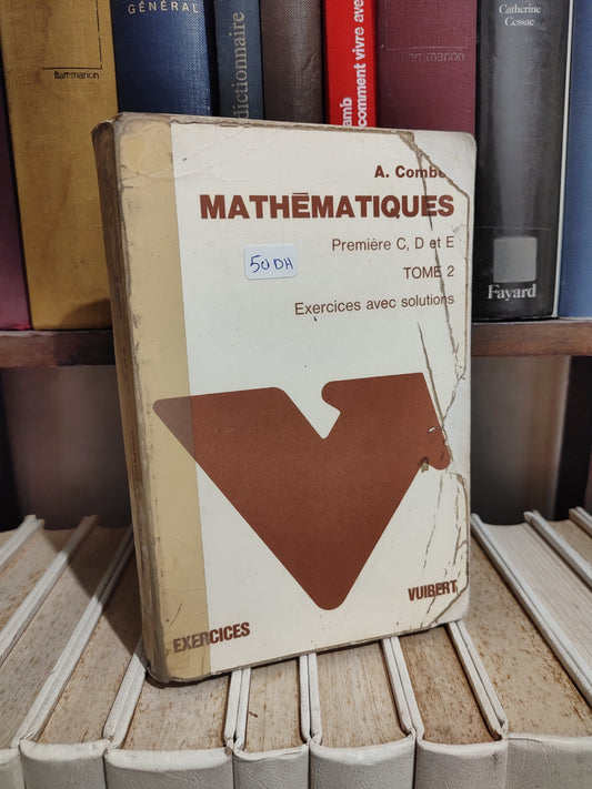 Combes - Mathématiques Première C D E Tome 2