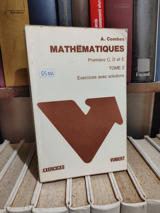 Combes - Mathématiques Première C D E Tome 2