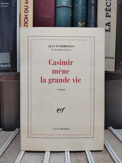 D'Ormesson - Casimir mène la grande vie