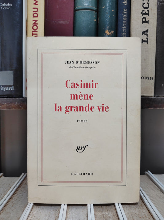 D'Ormesson - Casimir mène la grande vie