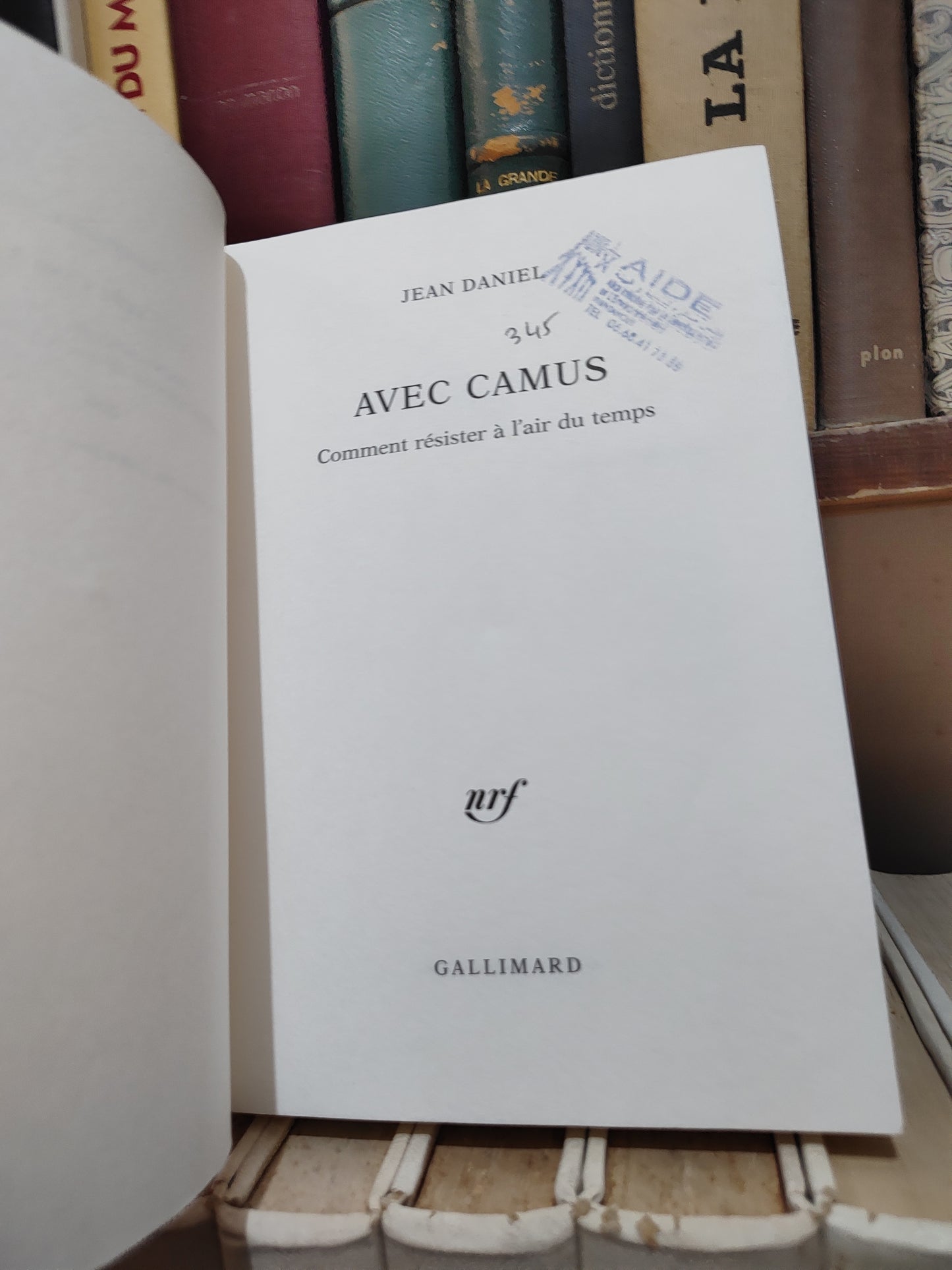 Daniel - Albert Camus ; comment résister à l'air du temps