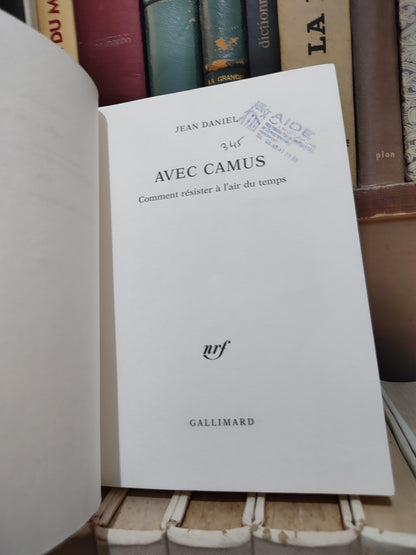 Daniel - Albert Camus ; comment résister à l'air du temps
