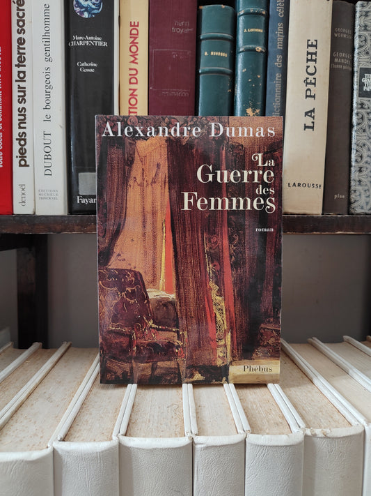 Dumas - La guerre des femmes