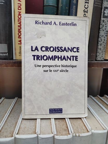 Easterlin - La croissance triomphante ; une perspective historique sur le XXe siècle