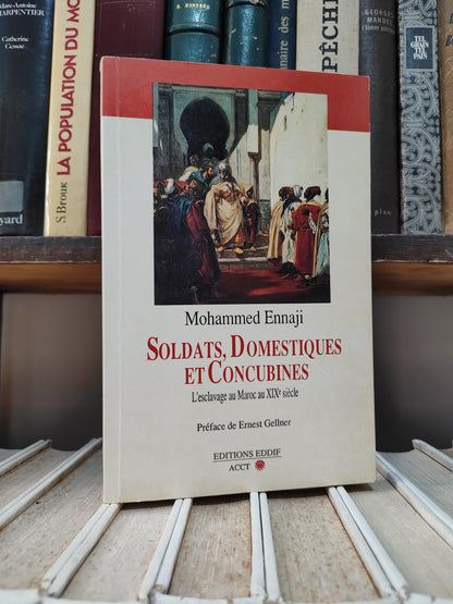 Ennaji - Soldat, domestiques et concubines : L'esclavage au Maroc au XIX siècle