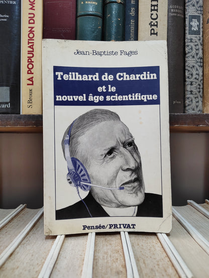 Fages - Teilhard de Chardin et le nouvel âge scientifique