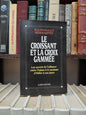 Faligot - Le croissant et la croix gammée : Les secrets de l'alliance entre l'Islam et le nazisme d'Hitler à nos jour