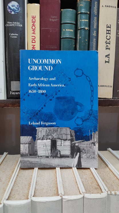 Fetguson - Uncommon Ground : Archaeology and early African America 1650-1800