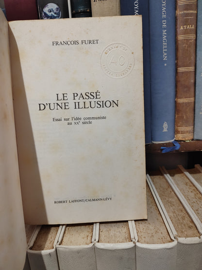 Furet - Le passé d'une illusion : essai sur l'idée communiste au XXe siècle