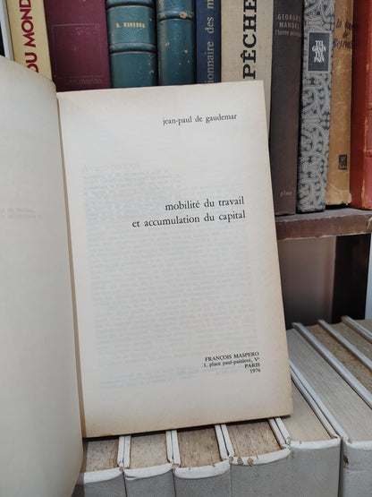 Gaudemar - Mobilité du travail et accumulation du capital ; économie et socialisme