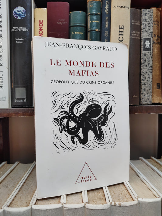 Gayraud - Le Monde des mafias  géopolitique du crime organisé