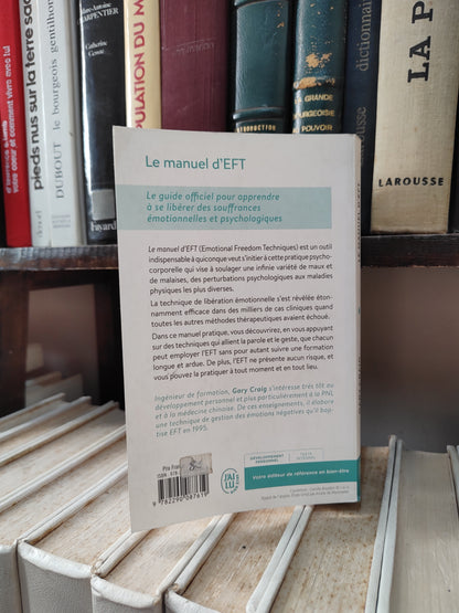 Graig - Le manuel d'EFT : Le guide officiel pour apprendre à se libérer des souffrances émotionnelles et psychologiques