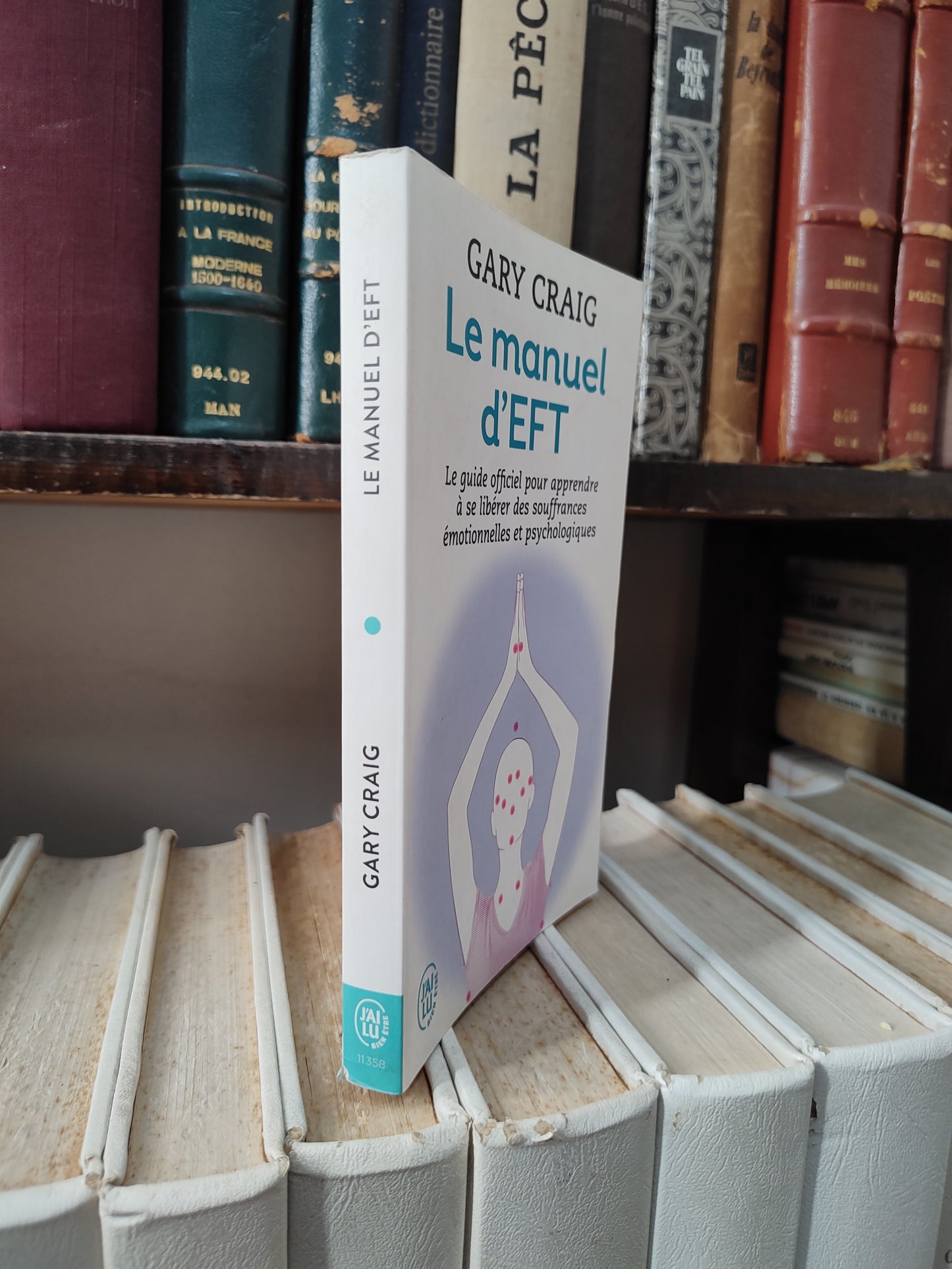 Graig - Le manuel d'EFT : Le guide officiel pour apprendre à se libérer des souffrances émotionnelles et psychologiques